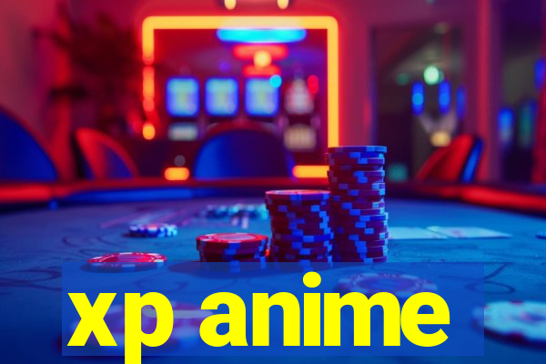 xp anime